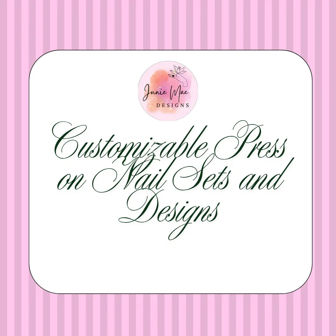 Custom Press on Nails - Junie Mae Designs